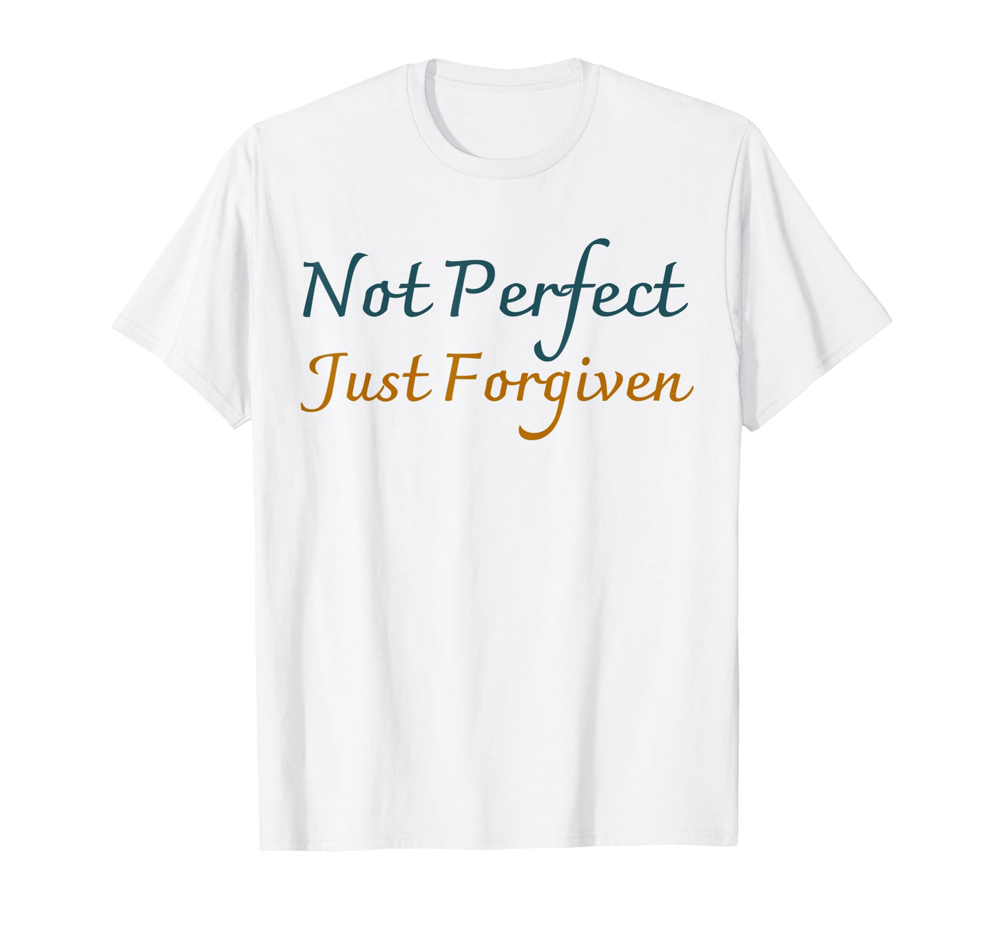 Funny Not Perfect Just Forgiven Jesus Christian God Faith T-Shirt