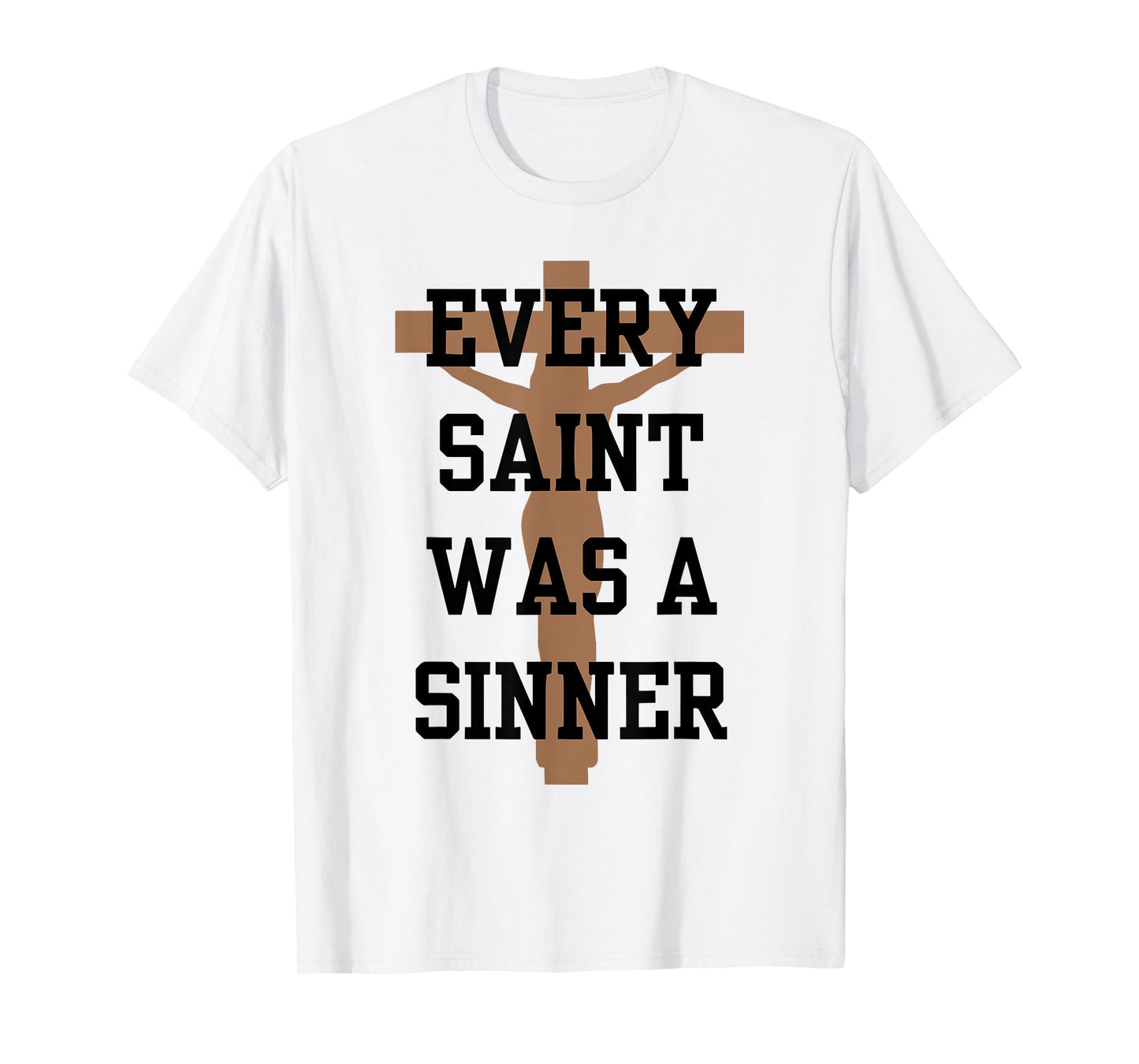 Every Saint Was A Sinner T-Shirt