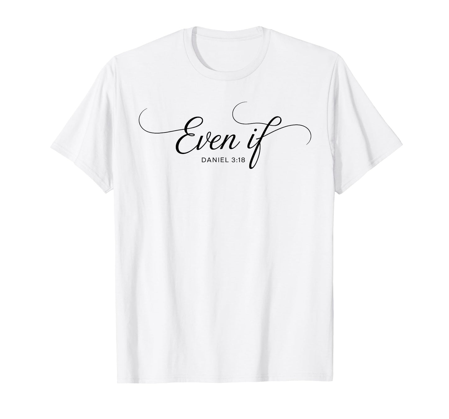 Even If Daniel 3:18 Christian Bible Verse Faith T-Shirt