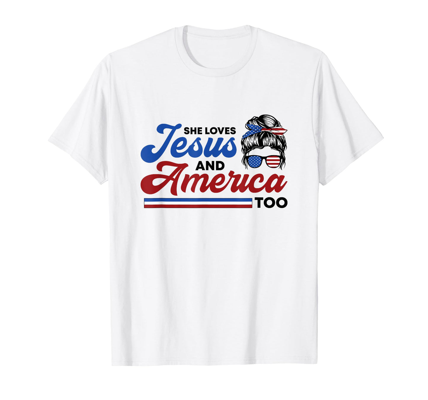She Loves Jesus And America Too 4th of July Proud Christian T-Shirt