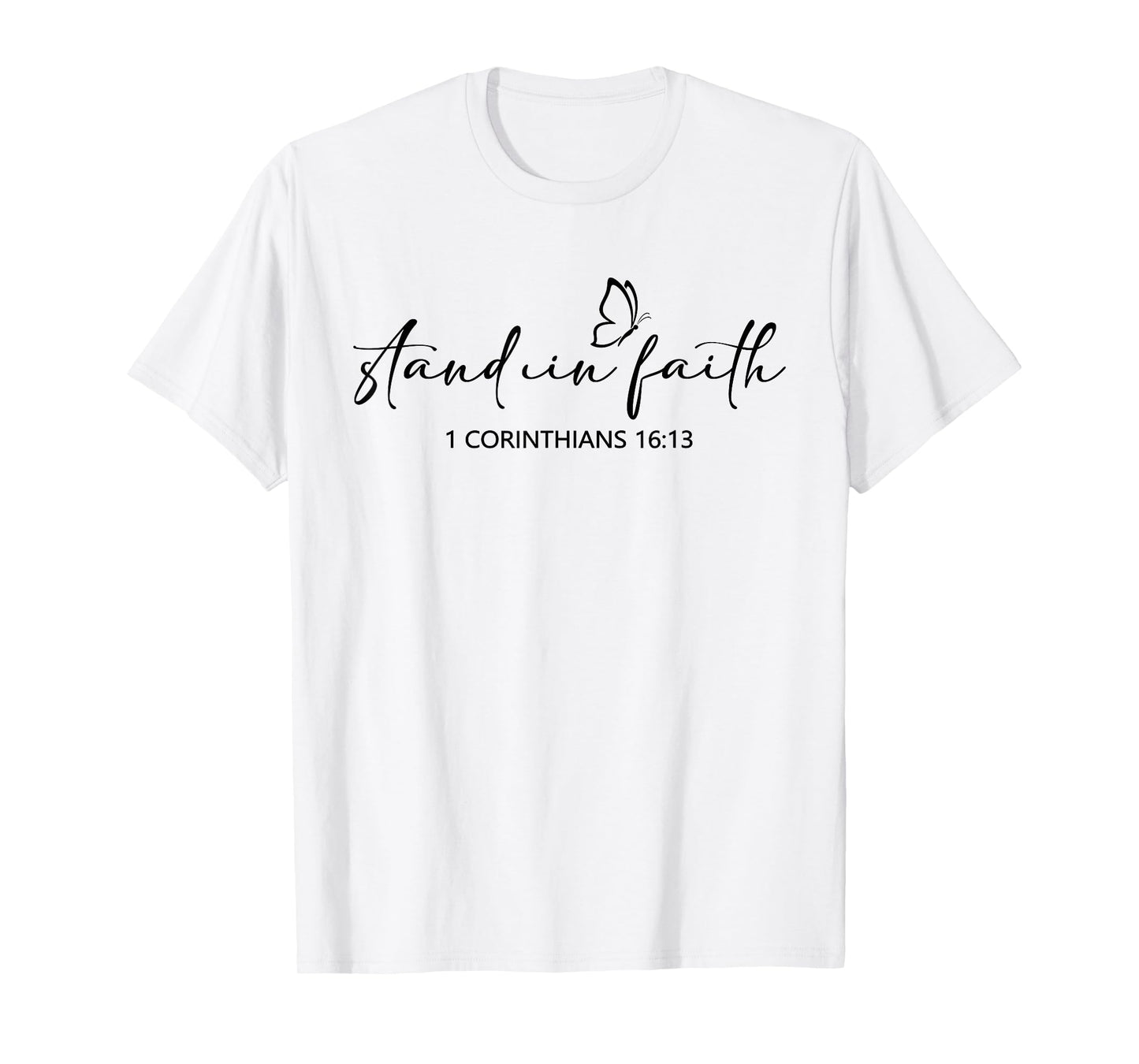 Stand in Faith Christians Religion Bible Scripture Message T-Shirt