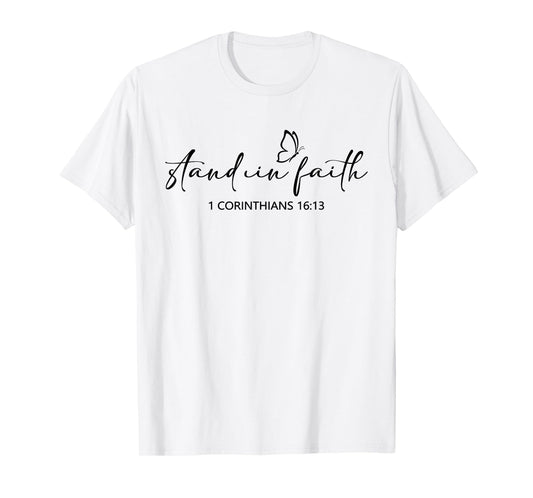 Stand in Faith Christians Religion Bible Scripture Message T-Shirt
