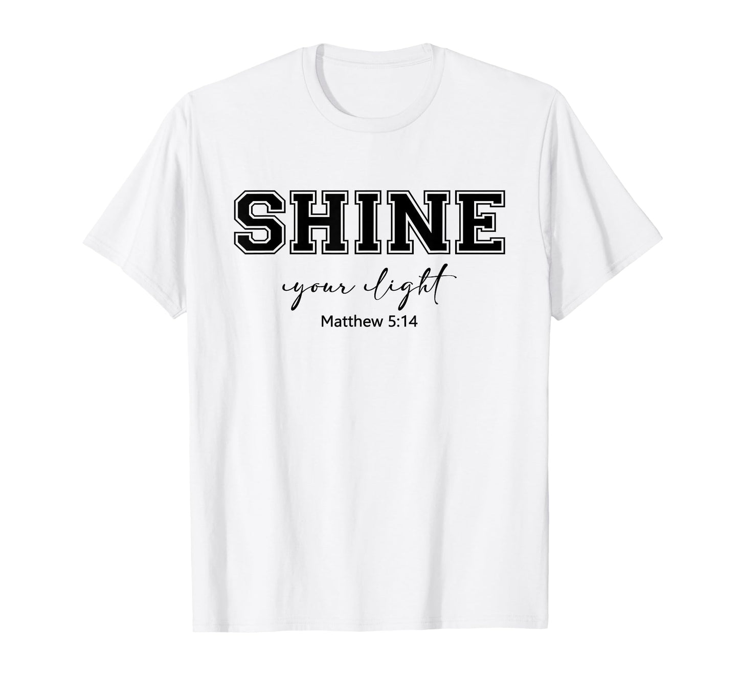Shine Your Light Christians Religion Bible Scripture Message T-Shirt