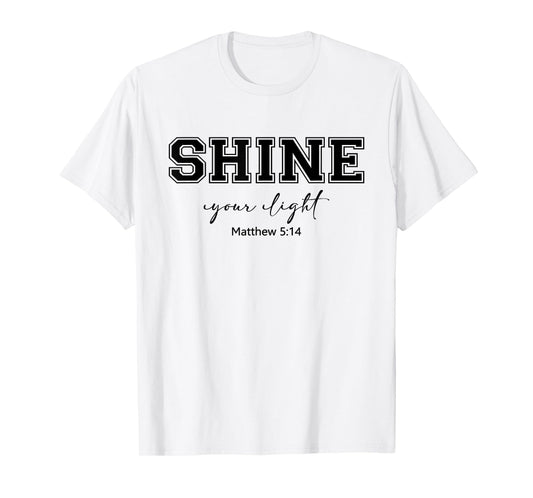 Shine Your Light Christians Religion Bible Scripture Message T-Shirt