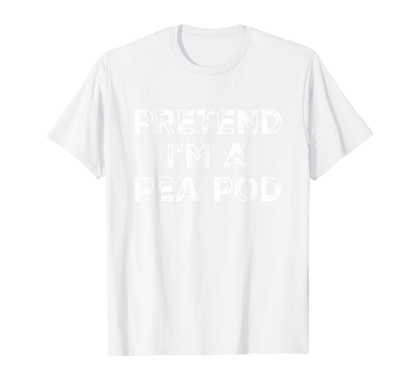 Pretend I'm A Pea Pod Lazy Halloween Costume T-Shirt