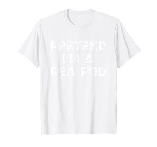 Pretend I'm A Pea Pod Lazy Halloween Costume T-Shirt