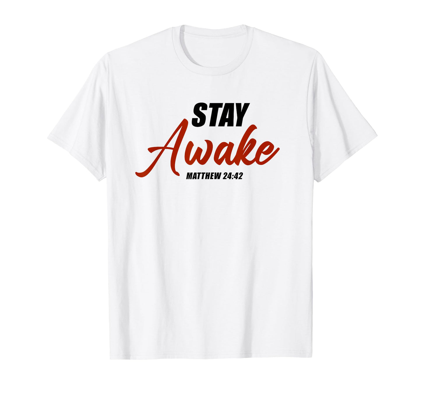 Stay Awake – Matthew 24:42 Jesus Quote Salvation Faith T-Shirt