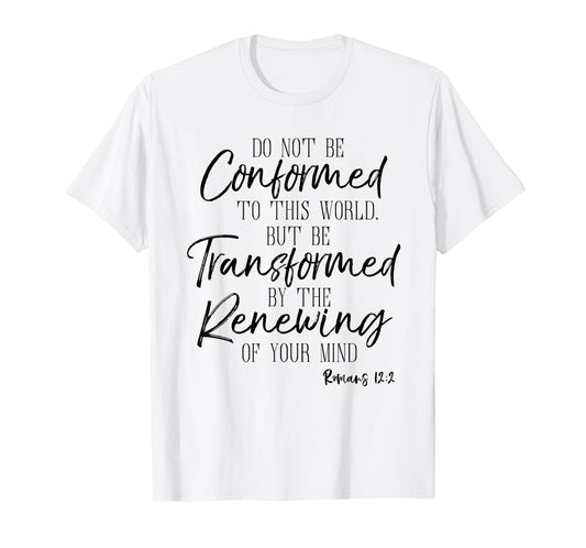 Do Not Be Conformed To This World Shirt Romans Bible Tee T-Shirt
