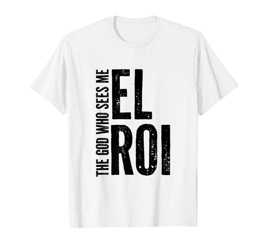 El Roi The God Who Sees Me - Bible Verse Gift for Believer T-Shirt