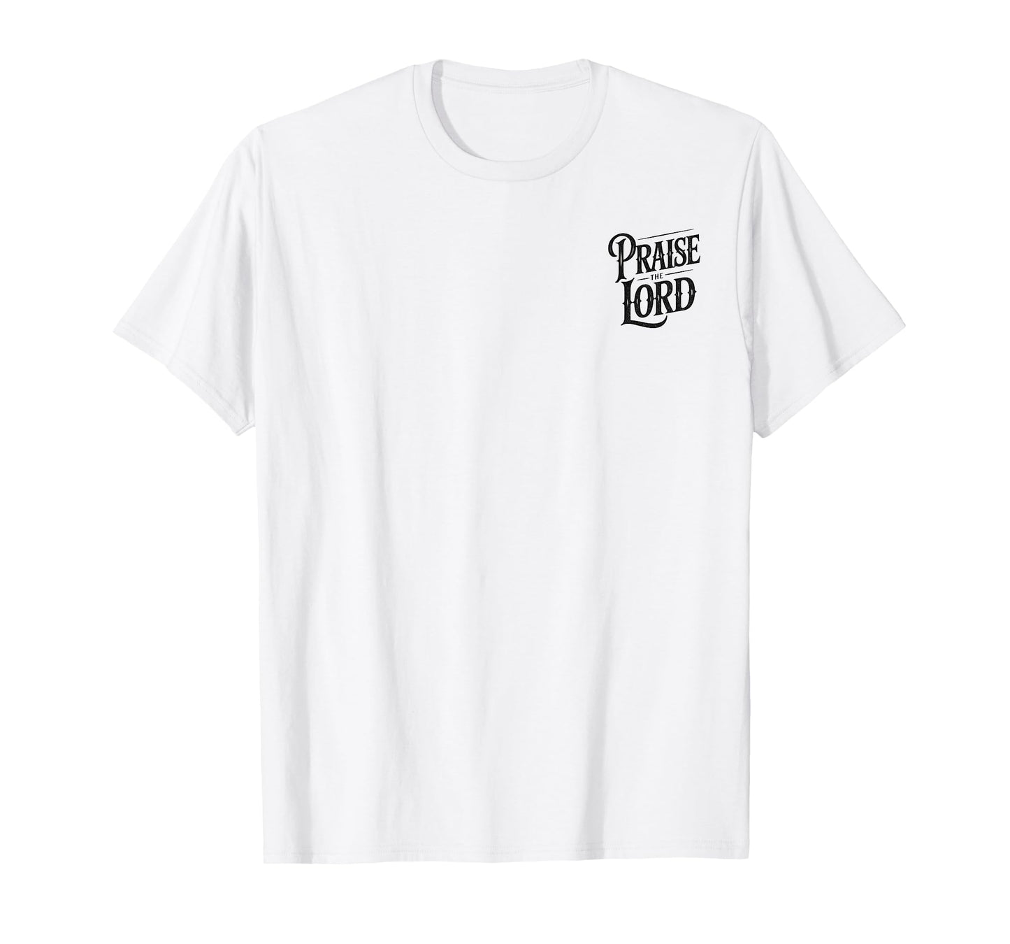 Praise the Lord Psalm 150:6 Christian Faith - Front/Back T-Shirt