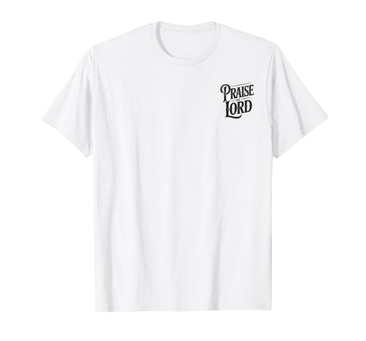 Praise the Lord Psalm 150:6 Christian Faith - Front/Back T-Shirt