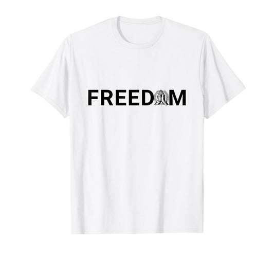 Freedom and Prayer Christian Faith in God & Jesus T-Shirt