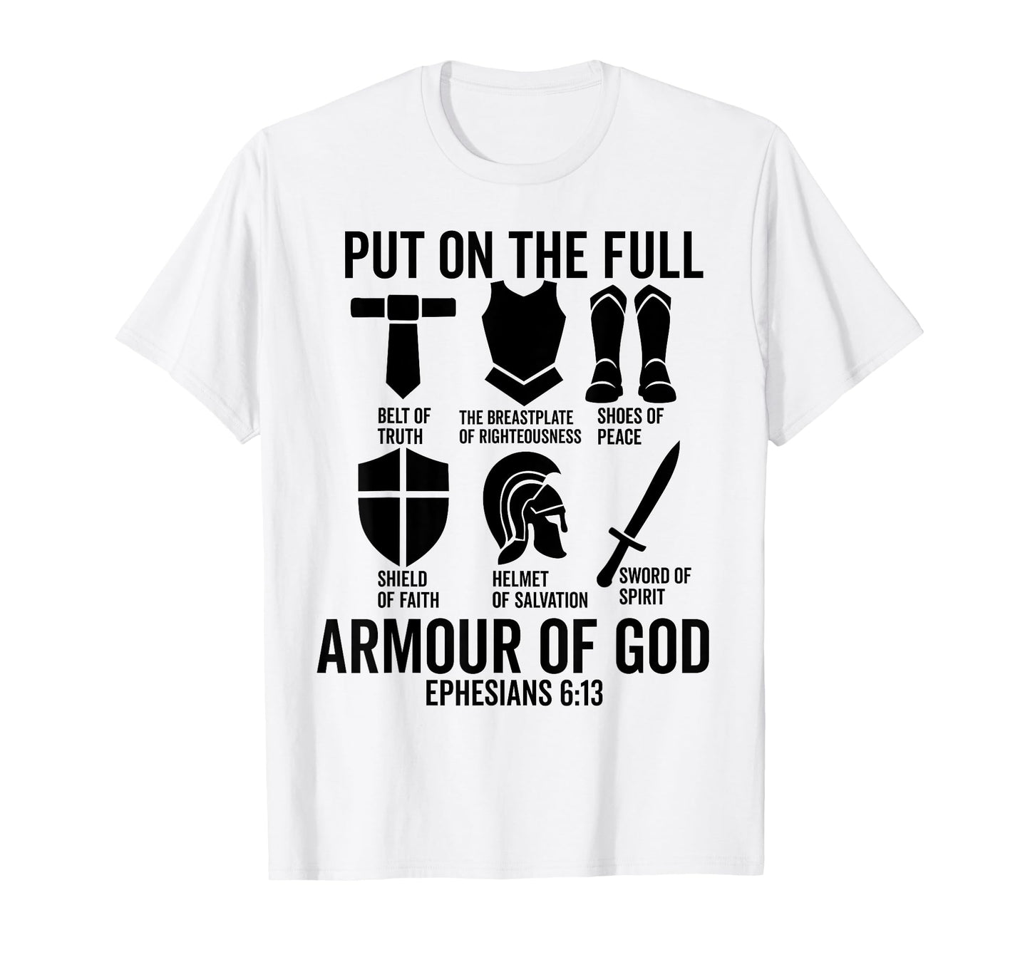 put on the whole armor of god christian Ephesians 6:13 Jesus T-Shirt