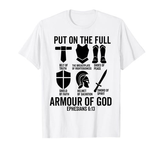 put on the whole armor of god christian Ephesians 6:13 Jesus T-Shirt