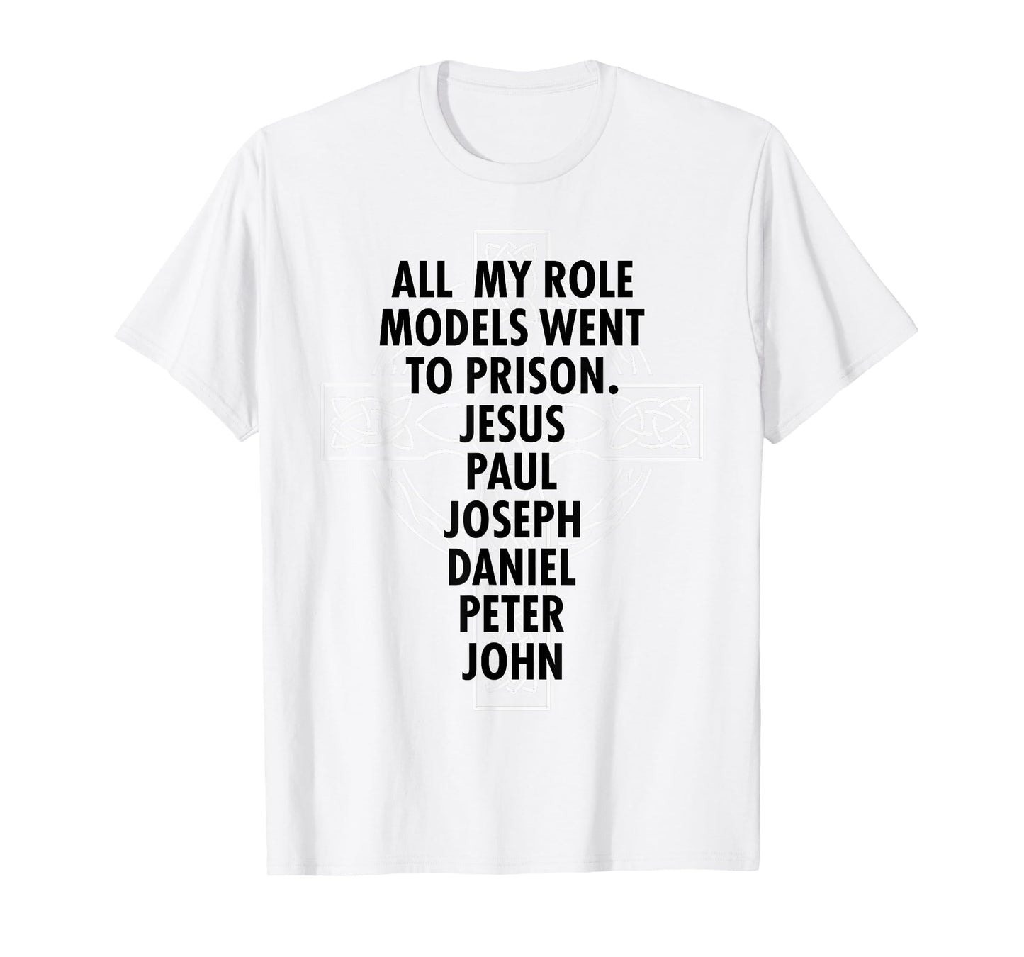 All My Role Models Went To Prison - Jesus T-Shirt