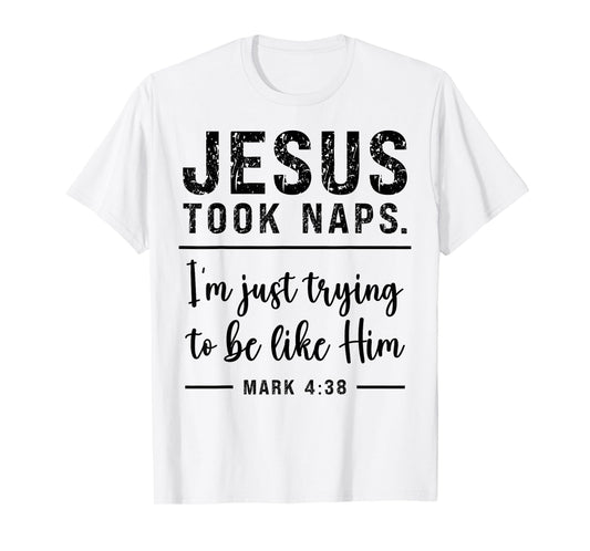 Funny Christian Jesus Took Naps Be Like Christ Sarcastic T-Shirt