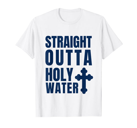 Straight Outta Holy Water Funny Baptism T-Shirt