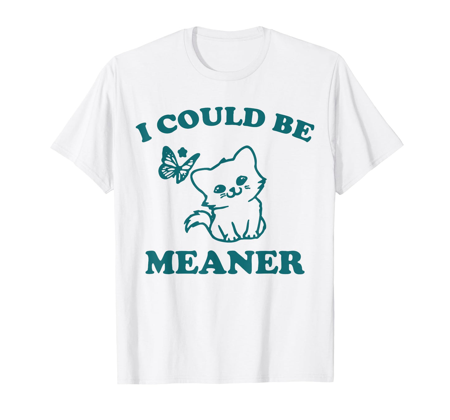Funny meme sassy girl, I could be meaner T-Shirt