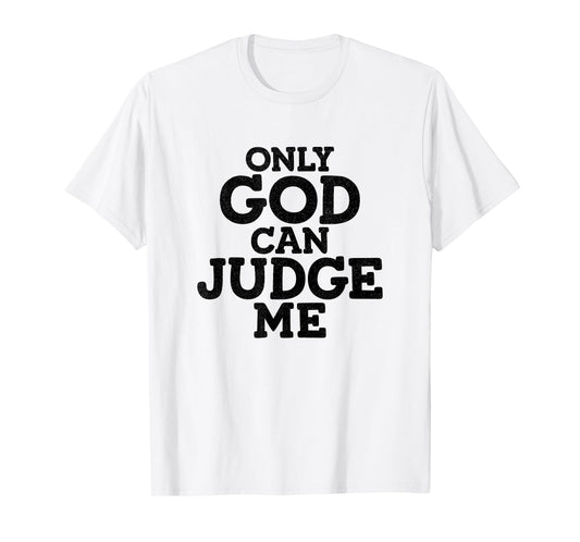 God Only Can Judge Me Religious Christian T-Shirt