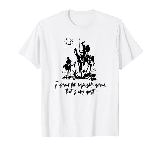 Don Quixote To Dream Impossible That Is My Quest T-Shirt