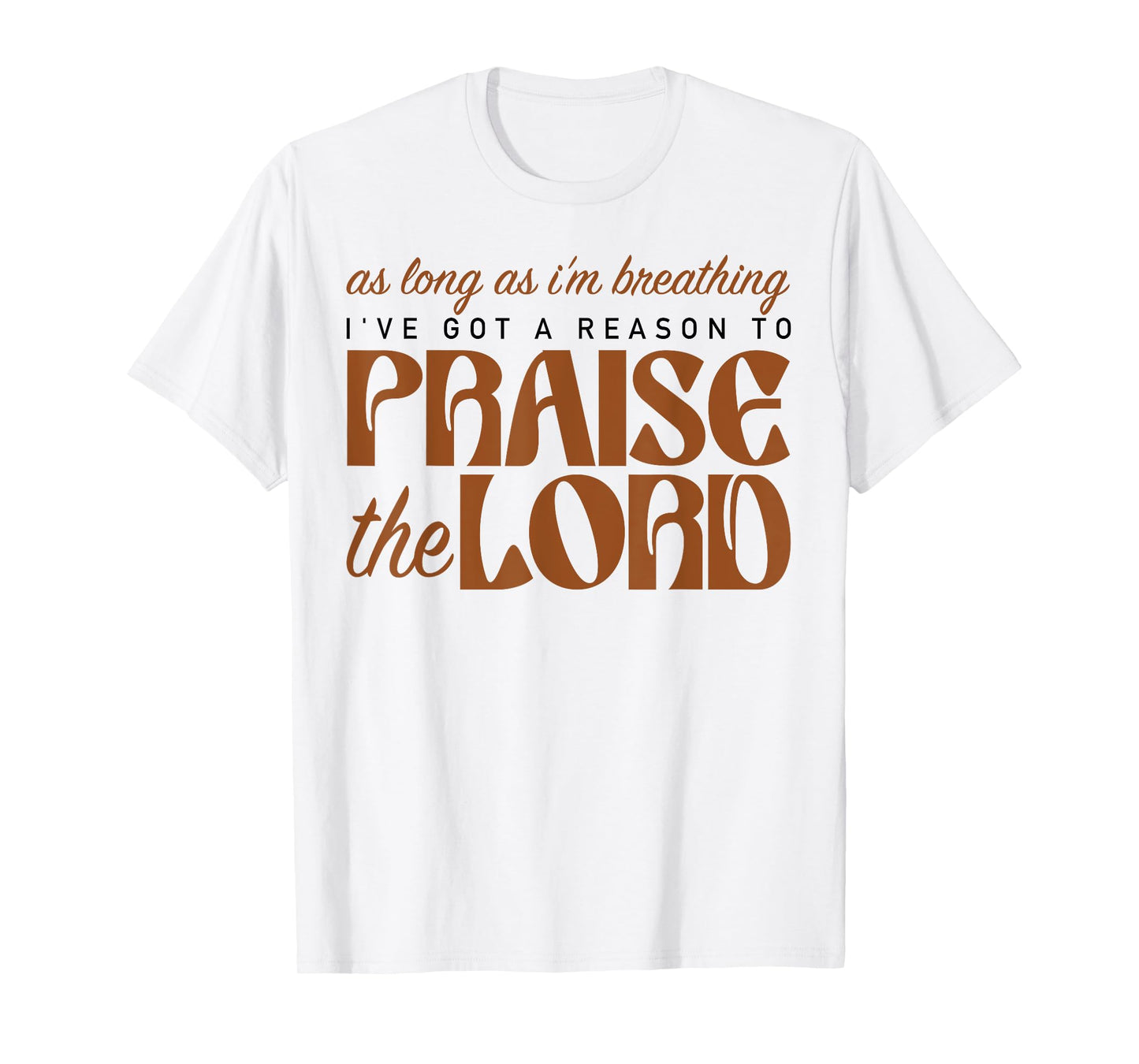 As Long As I'm Breathing Praise The Lord Christian Faith T-Shirt