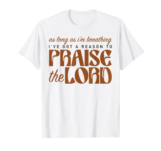 As Long As I'm Breathing Praise The Lord Christian Faith T-Shirt