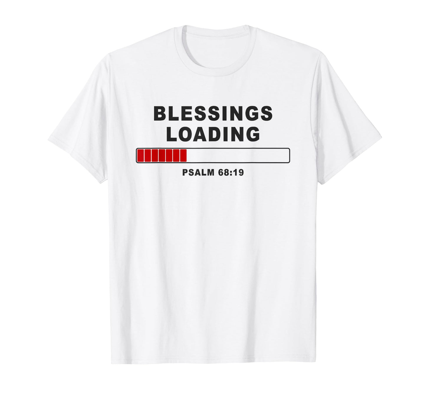 Blessings Loading – Psalm 68:19 He Daily Loads with Benefits T-Shirt