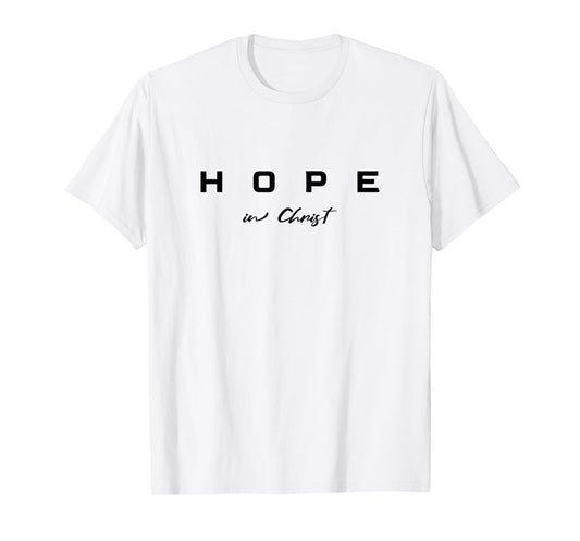 Hope in Christ and Jesus Bible Verse Christian Saying T-Shirt