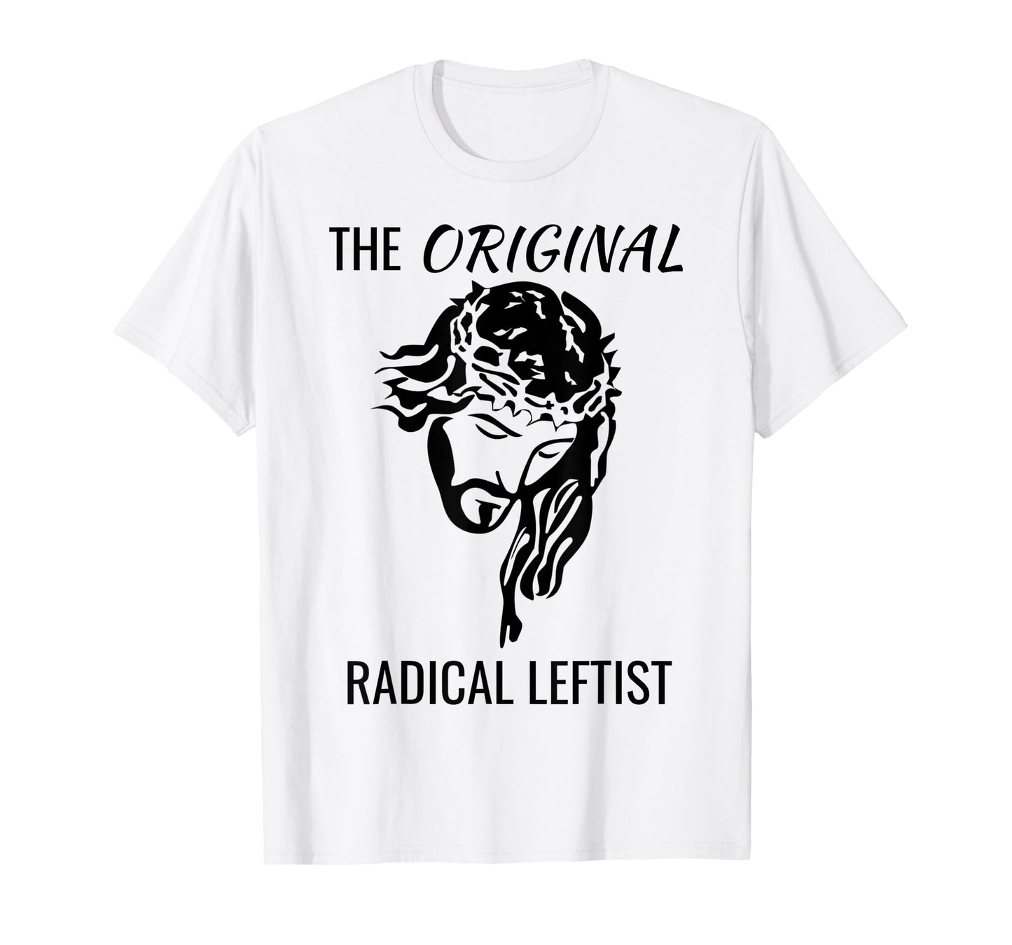 Jesus Christ The Original Radical Leftist Socialist Protest T-Shirt