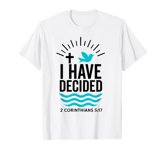 I have decided baptism baptized 2025 new christian believer T-Shirt