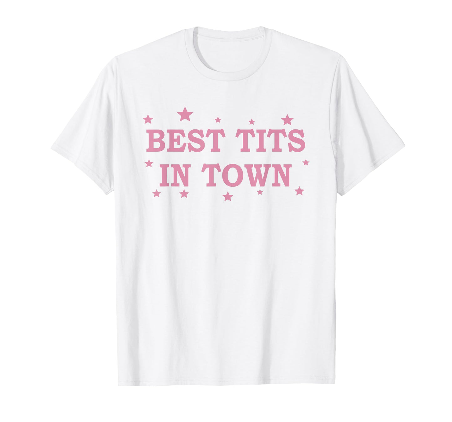 Best Tits In Town Funny Saying Quote Women Girls Pink T-Shirt