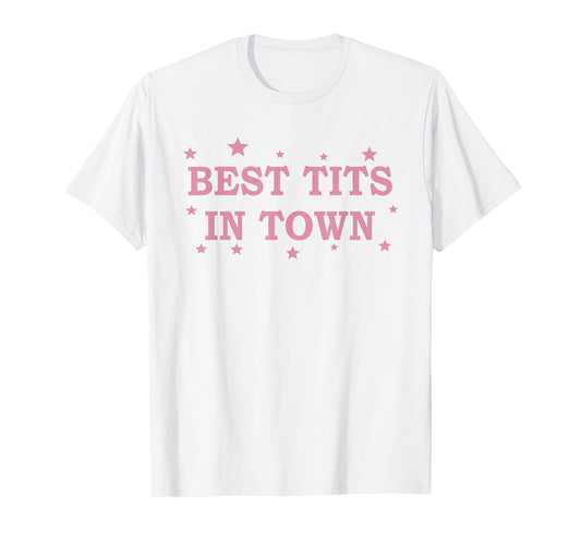 Best Tits In Town Funny Saying Quote Women Girls Pink T-Shirt