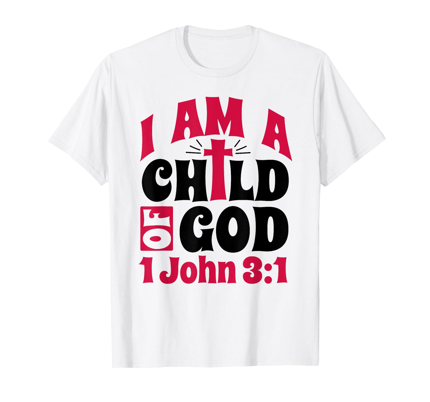 Christian Bible Verse I Am A Child Of God 1 John 3:1 Cross T-Shirt