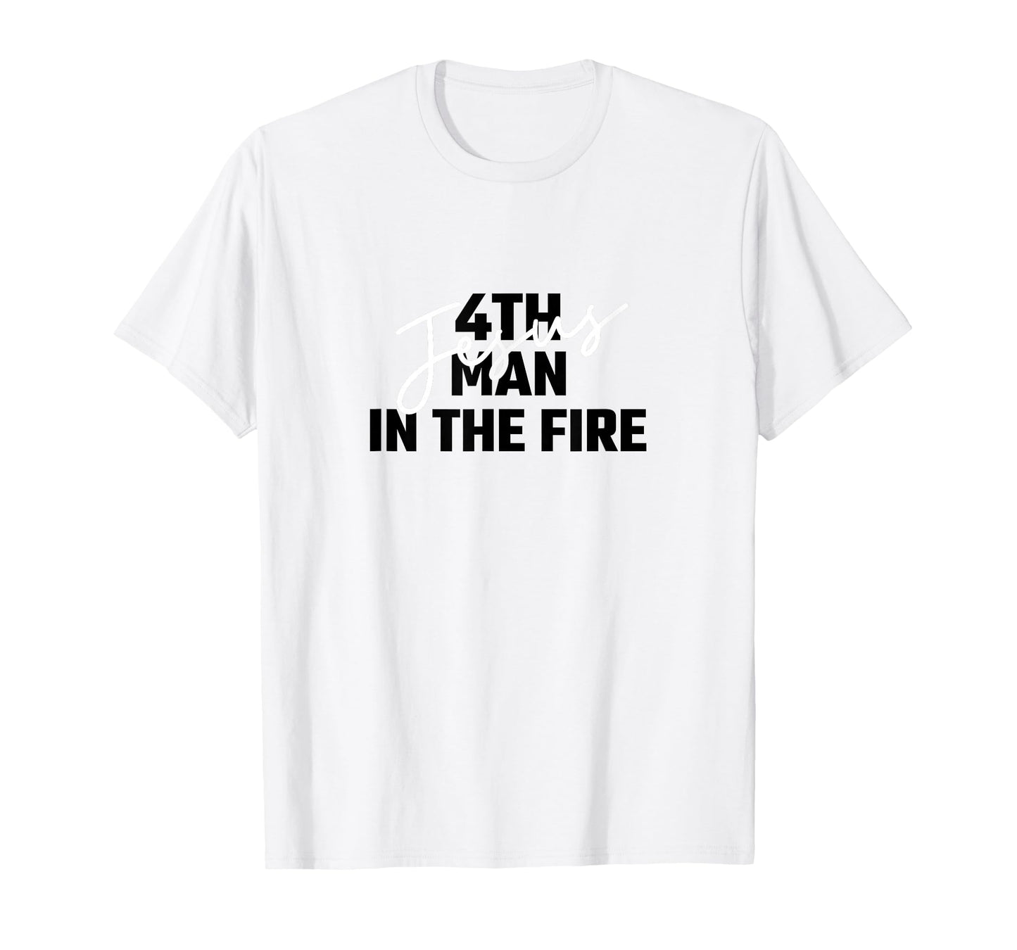 4th Man In The Fire Jesus Christian Faith Men Women T-Shirt