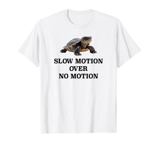 Slow Motion Over No Motion Turtle Meme T-Shirt