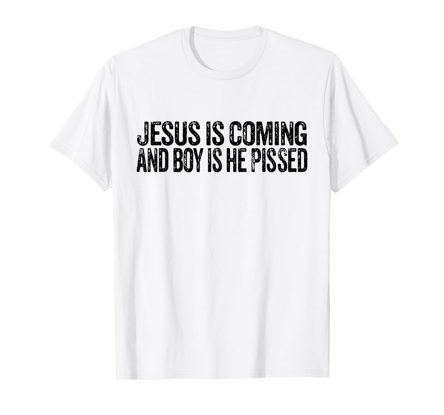 Jesus is Coming and Boy is He Pissed Funny Christian Vintage T-Shirt
