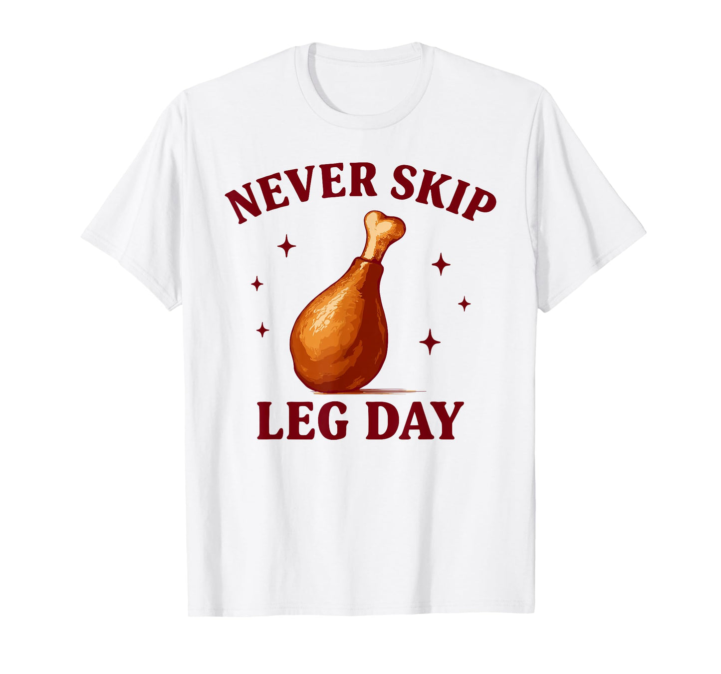 Renaissance Festival Never Skip Leg Day Ren Faire Turkey Leg T-Shirt