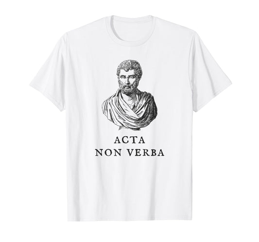Acta Non Verba T-Shirt