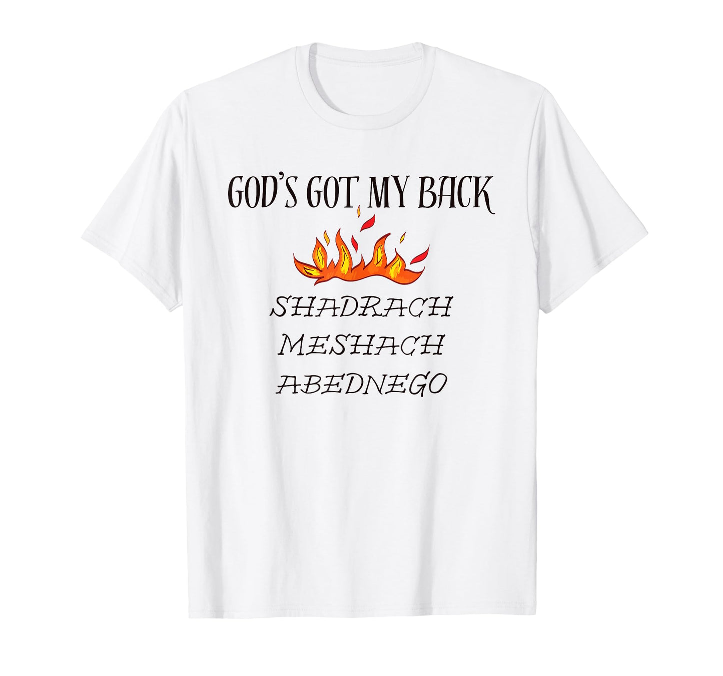 God's Got My Back Shadrach Meshach Abednego Saying T-Shirt