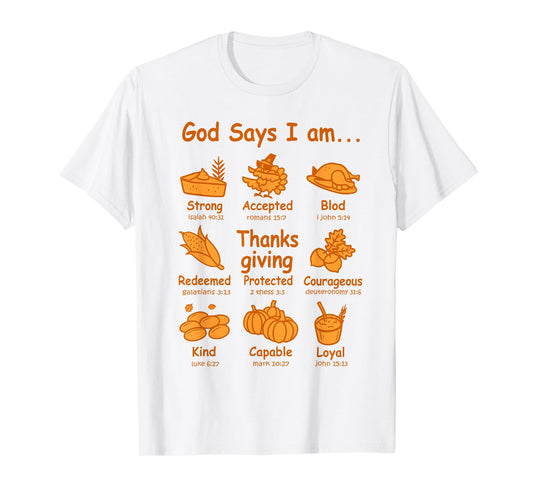 God Says I am Thanksgiving Dinner Bible Verse T-Shirt