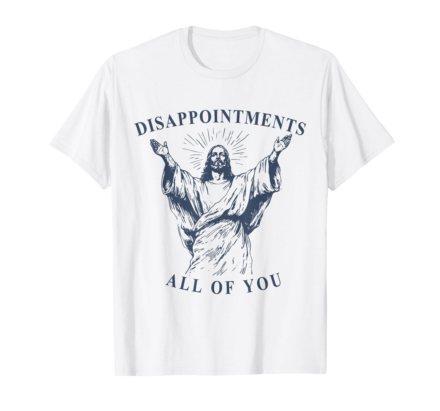 Disappointments All Of You Funny Jesus Lover Christian Faith T-Shirt