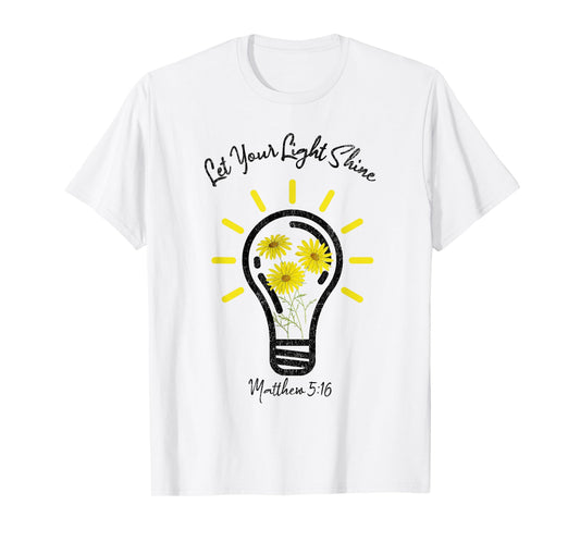 Let Your Light Shine Matthew 5:16 T-Shirt