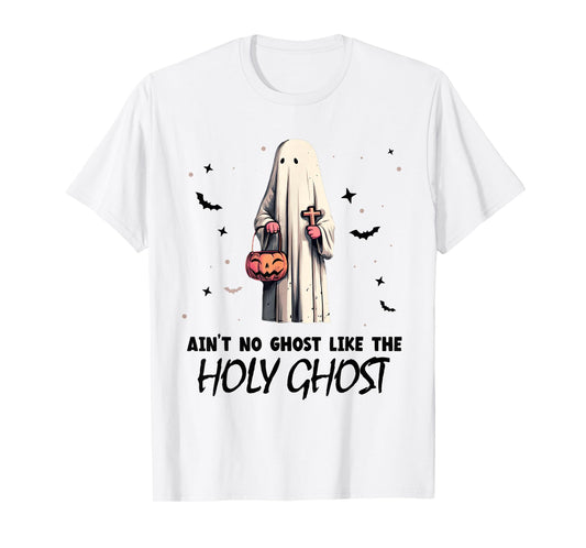 Ain't no Ghost Like The holy Ghost | Halloween | Boo Bible T-Shirt