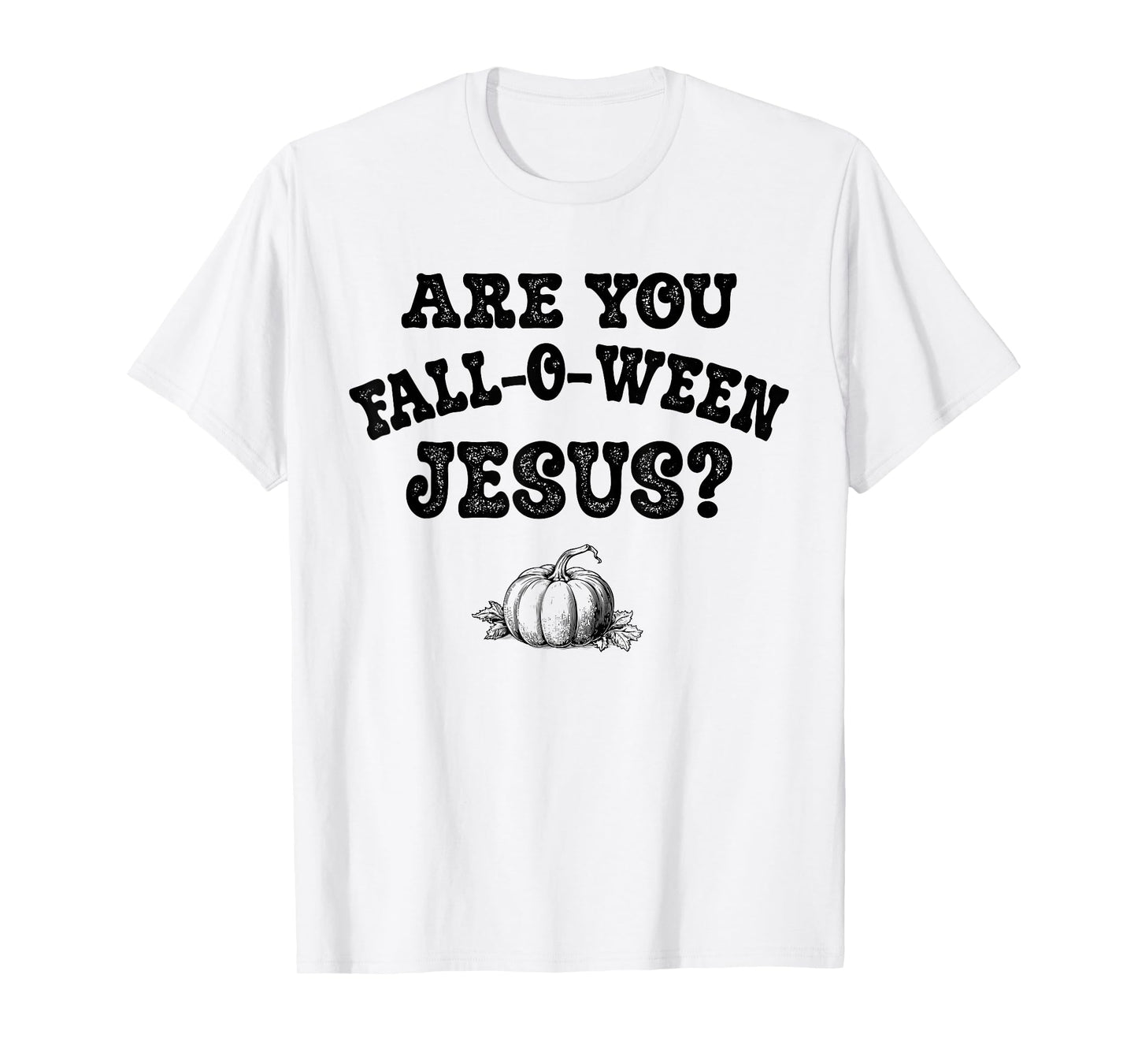 are You Fall-O-Ween Jesus Christian Halloween Pumpkin Funny T-Shirt