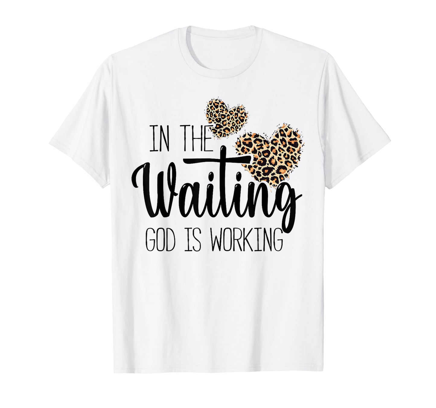 Christian In the Waiting God is Working Religious faith T-Shirt