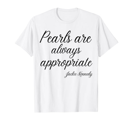 Classy Lady Saying Pearls are Always Appropriate T-Shirt