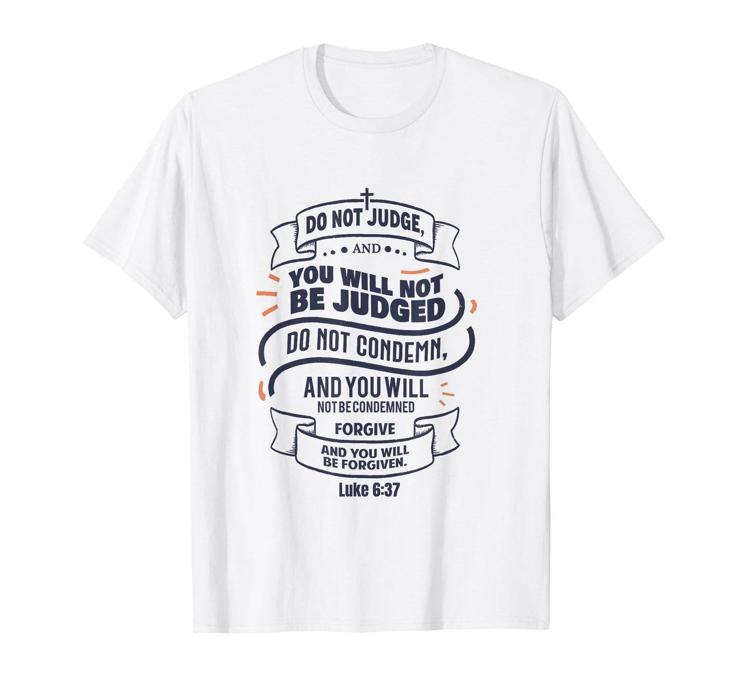 Luke 6:37 Do Not Judge Spiritual Religious Christian T-Shirt