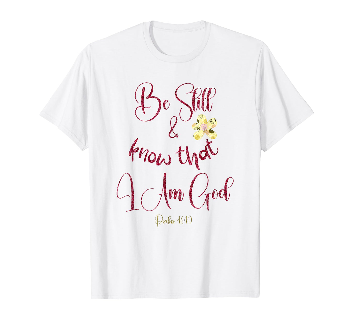 Be Still and Know Psalm KJV Bible Verse T-Shirt