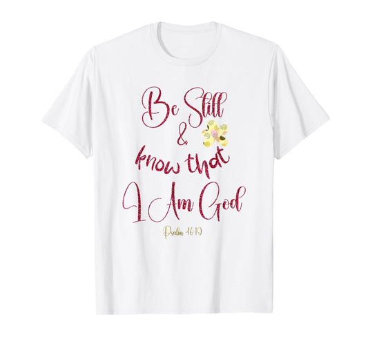 Be Still and Know Psalm KJV Bible Verse T-Shirt