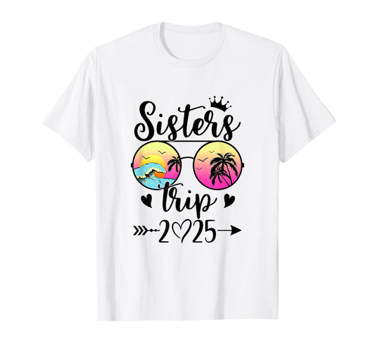 Sisters Trip 2025 Cute Girls Weekend Meeting Trip Women T-Shirt